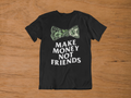 T-shirt "Make Money Not Friends" – Urban Hustle Concept Art / Dollar Style