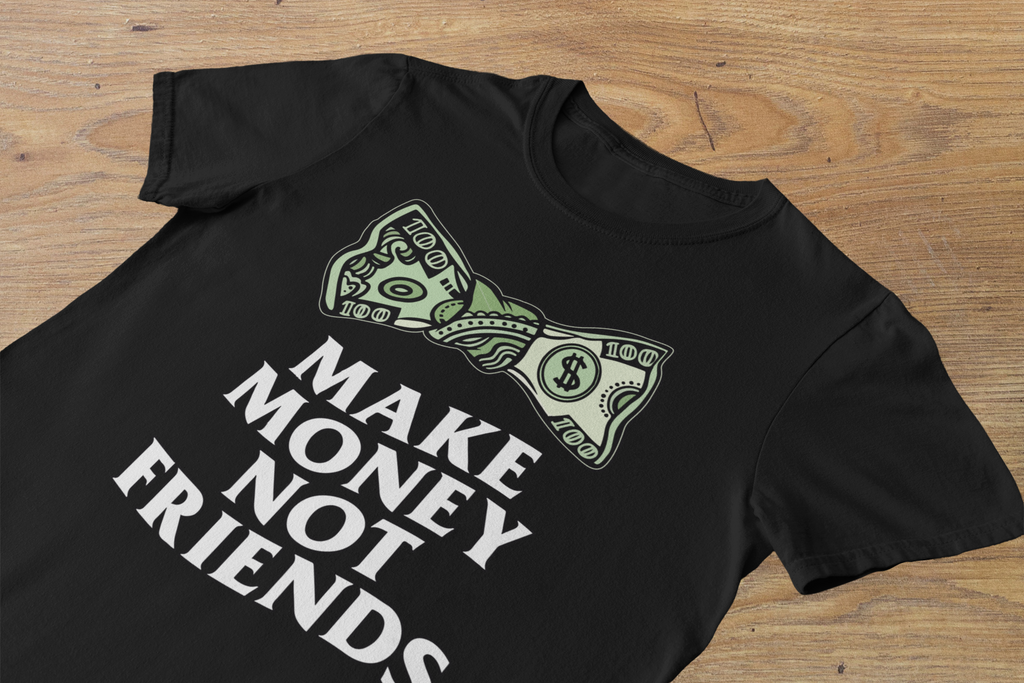 T-shirt "Make Money Not Friends" – Urban Hustle Concept Art / Dollar Style